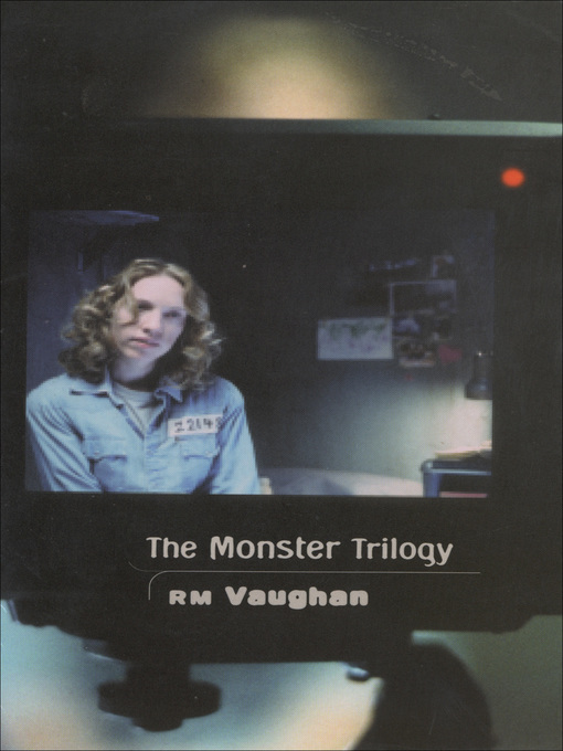 Title details for The Monster Trilogy by RM Vaughan - Available